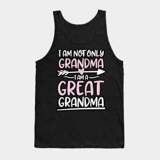 I Am Not Only Grandma I am a Great Grandma Tank Top